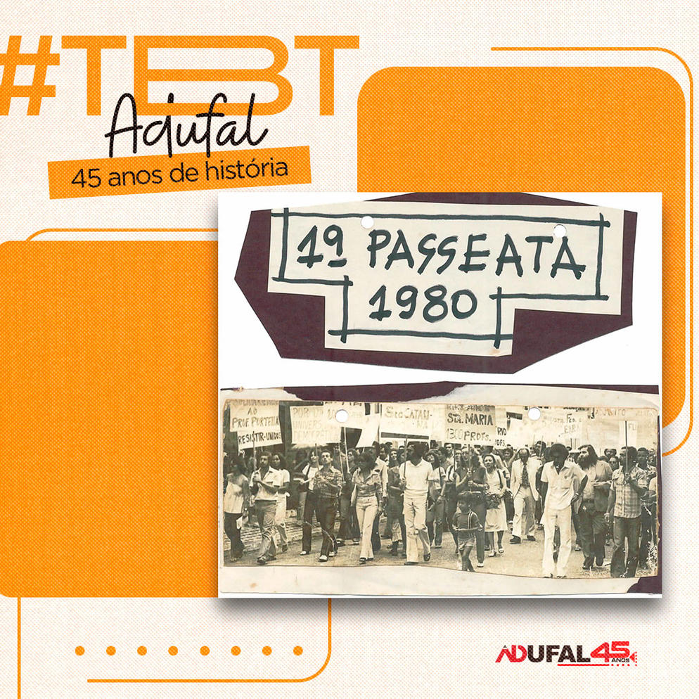 A primeira passeata realizada pela entidade foi a “Caminhada em Defesa da Educação”, que ocorreu no Centro de Maceió, no dia 28 de novembro de 1980. Card: Aleck Lima/Ascom Adufal